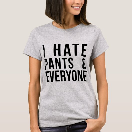 Tumblr T-Shirt I Hate Pants and Iedereen (Voorkant)