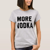 Tumblr T-Shirt More Wodka (Voorkant)