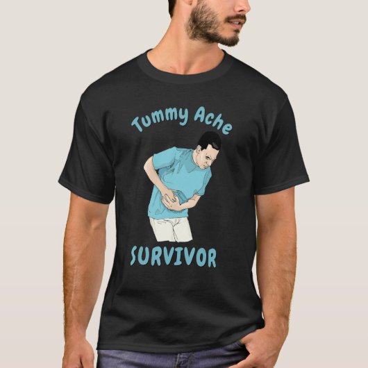 TUMMY ACHE SURVIVOR Sarcastic Stomach Cramps Pai T-shirt (Voorkant)