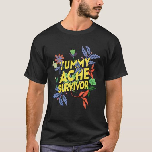 Tummy Ache Survivor  Stomach Ache IBS 8 T-shirt (Voorkant)