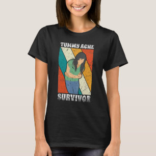 Tummy Ache Survivor Stomach Ache My Tummy Hurts T-shirt