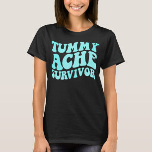 Tummy Ache Survivor Stomachache Kinder Tummy Ache T-shirt