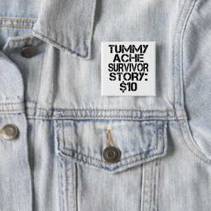 Tummy Ache Survivor Story $10 Stomachache Funny Vierkante Button 5,1 Cm