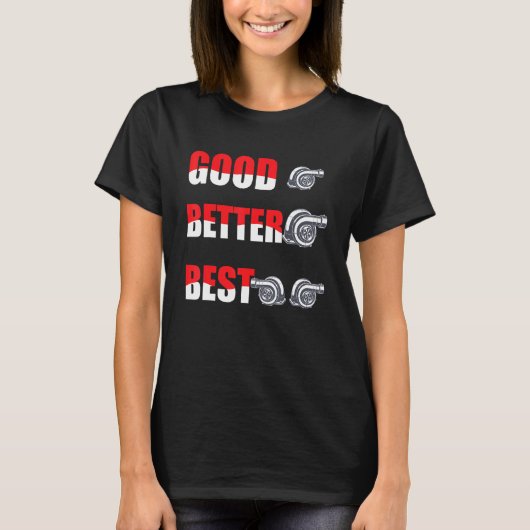Turbo Compressor Turbocharged Goed Beter Best T-shirt (Voorkant)