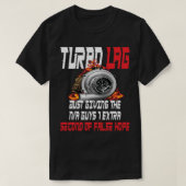 Turbo Lag Grappige Auto Enthousiast Racing Driftin T-shirt (Design voorkant)