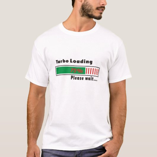 Turbo Loading Een ogenblik geduld T-shirt (Voorkant)