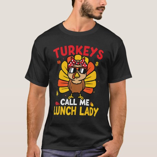 Turkey Call Me Lunch Lady Autumn Fall Thanksgiving T-shirt (Voorkant)