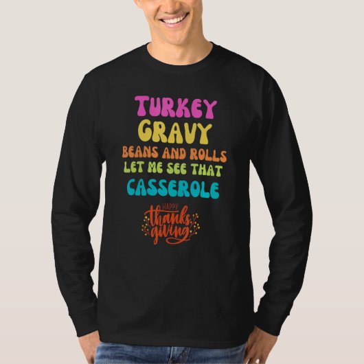 Turkey  Gravy  Beans and Rolls  Let Me See That Ca T-shirt (Voorkant)