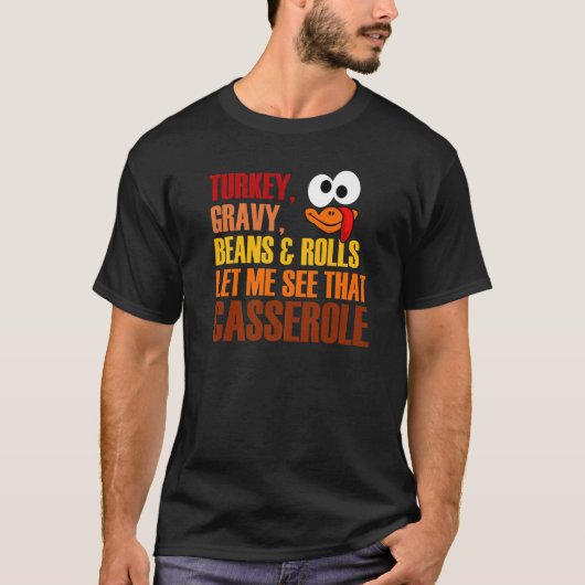 Turkey Gravy Beans And Rolls Let Me See That Casse T-shirt (Voorkant)