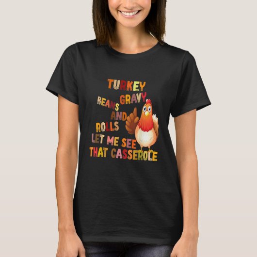 Turkey Gravy Beans And Rolls Let Me See That Casse T-shirt (Voorkant)