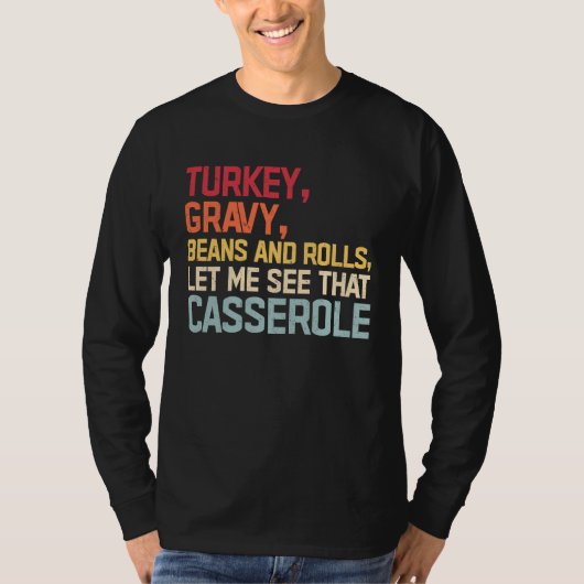 Turkey Gravy Beans And Rolls Let Me See That Casse T-shirt (Voorkant)