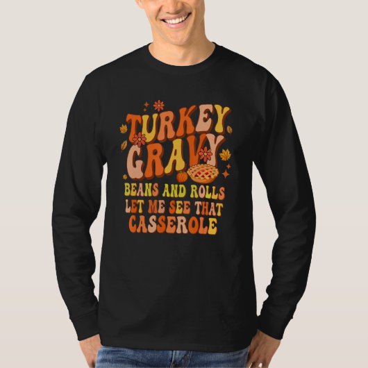 Turkey Gravy Beans And Rolls Let Me See That Casse T-shirt (Voorkant)
