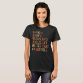 Turkey Gravy Beans And Rolls Let Me See That Casse T-shirt (Voorkant volledig)