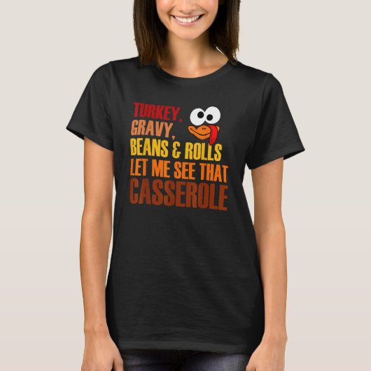 Turkey Gravy Beans And Rolls Let Me See That Casse T-shirt (Voorkant)