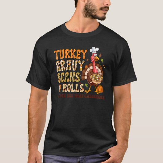 Turkey Gravy Beans And Rolls Let Me See That Casse T-shirt (Voorkant)