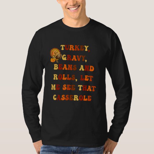 Turkey Gravy Beans And Rolls Let Me See That Casse T-shirt (Voorkant)