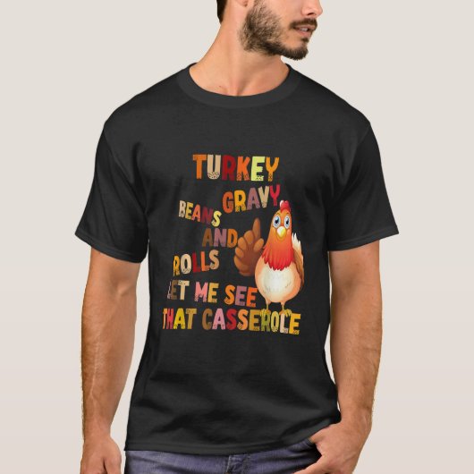 Turkey Gravy Beans And Rolls Let Me See That Casse T-shirt (Voorkant)
