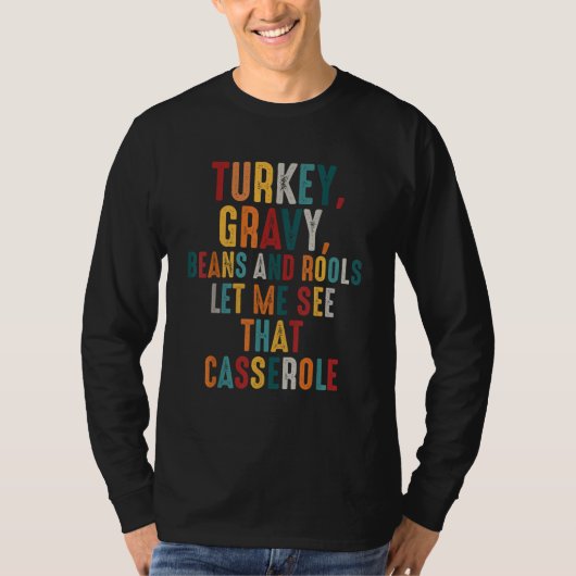 Turkey Gravy Beans And Rolls Let Me See That Casse T-shirt (Voorkant)