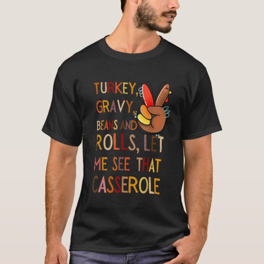 Turkey Gravy Beans And Rolls Let Me See That Casse T-shirt (Voorkant)