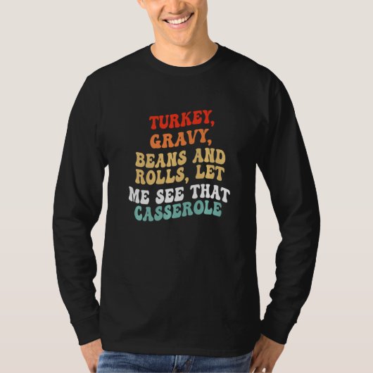 Turkey Gravy Beans And Rolls Let Me See That Casse T-shirt (Voorkant)