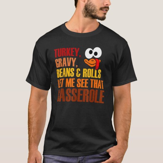 Turkey Gravy Beans And Rolls Let Me See That Casse T-shirt (Voorkant)