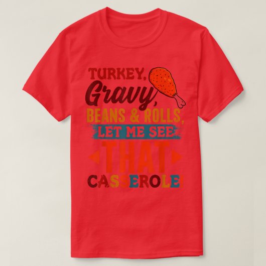 Turkey Gravy Beans & Rolls Casserole Funny Thanksg T-shirt (Design voorkant)