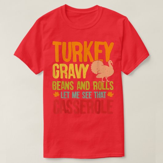 Turkey Gravy Beans & Rolls Let Me See That Cassero T-shirt (Design voorkant)