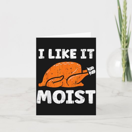Turkey Leg Day I Like It Moist Funny Thanksgiving  Kaart (Voorkant)