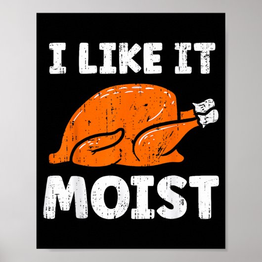 Turkey Leg Day I Like It Moist Funny Thanksgiving  Poster (Voorkant)