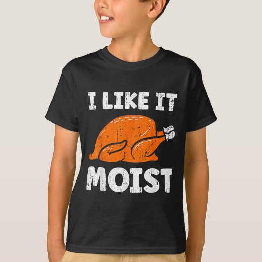 Turkey Leg Day I Like It Moist Funny Thanksgiving T-shirt (Voorkant)