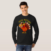 Turkey Lets have Pizza instead  Thanksgiving  1 T-shirt (Voorkant volledig)