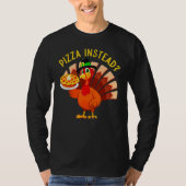 Turkey Lets have Pizza instead  Thanksgiving  1 T-shirt (Voorkant)