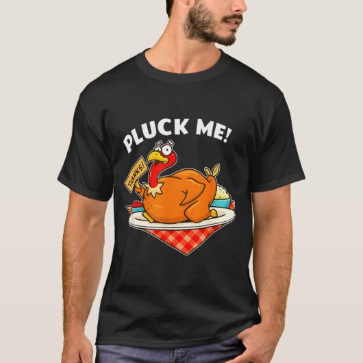 Turkey Pluck Me Funny Thanksgiving  T-shirt (Voorkant)