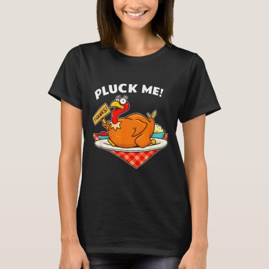 Turkey Pluck Me Funny Thanksgiving  T-shirt (Voorkant)