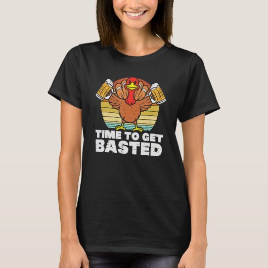 Turkey Time To Get Basted Retro Happy Thanksgiving T-shirt (Voorkant)