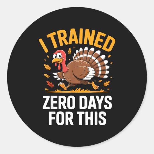 Turkey Trot Thanksgiving Running I Trained Zero Da Ronde Sticker (Voorkant)