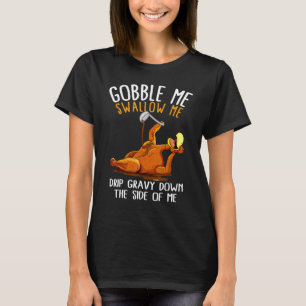 Turkije Happy Thanksgiving Gobble ik slik me Jok T-shirt