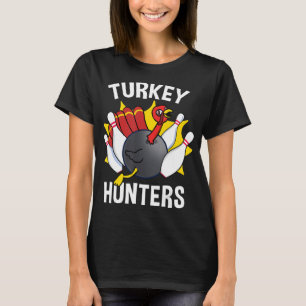 Turkije Hunters Bowling Fun Bowling Gift T-shirt