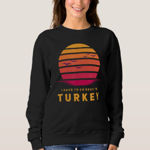 Turkije Ik moet terug naar Turkije Reizen VAC Trui