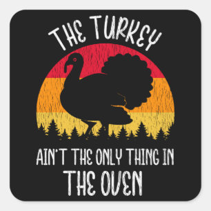 Turkije is niet de enige in de oven Zwanger Vierkante Sticker