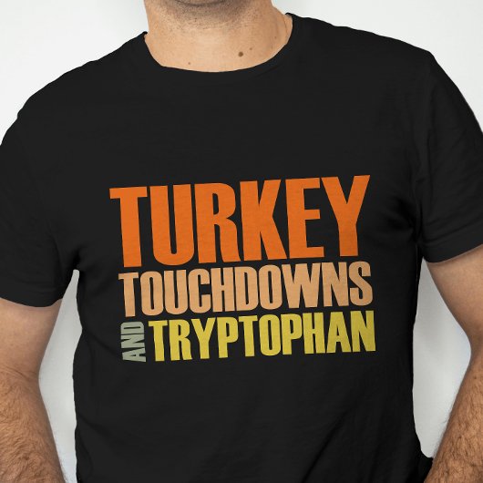 Turkije, Touchdowns en Tryptofaan Fun Thanksgiving T-shirt
