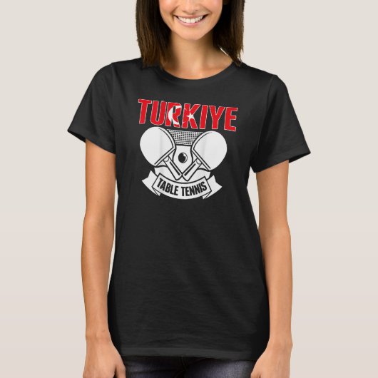 Turkiye Table Tennis   Support Turkey Ping Pong Te T-shirt (Voorkant)