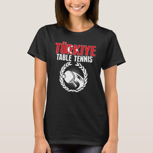 Turkiye Table Tennis   Turkey Ping Pong Team Suppo T-shirt (Voorkant)