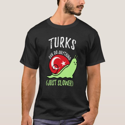 Turks Can Do Anything Just Slower  Turkish T-shirt (Voorkant)
