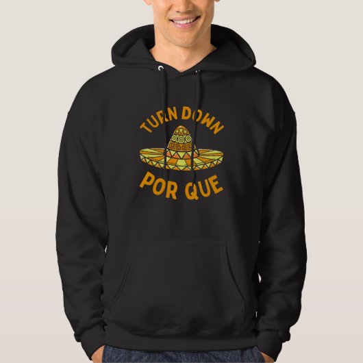 Turn Down Por Que  Cinco Mayo Mexican Fiesta Man W Hoodie (Voorkant)