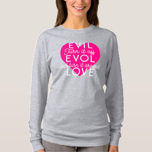 Turn Evil Off Get Love Pink Heart White T-shirt