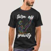 Turn Off Gravity  Calisthenics Workout Zero Gravit T-shirt (Voorkant)