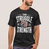 TURN STRUGGLE INTO STRENGTH – Inspirational Life G T-shirt (Voorkant)
