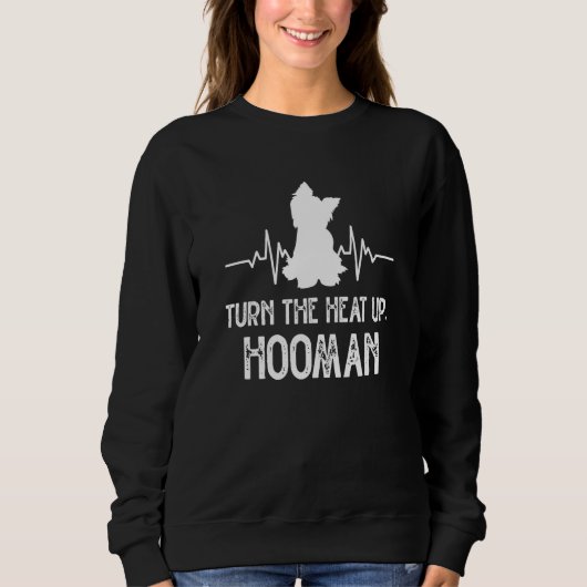 Turn the Heat Up Hooman Yorkshire Terrier Dog Bree Trui (Voorkant)