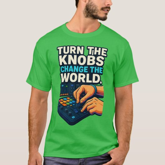 “Turn the Knobs, Change the World – Producer T-Shi T-shirt (Voorkant)